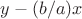 $y-(b/a)x$