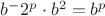 $b^-2^p \cdot b^2 = b^p$