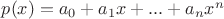 $p(x) = a_0 + a_1 x + ... + a_nx^n$