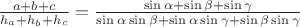 $\frac{a+b+c}{h_{a}+h_{b}+h_{c}}=\frac{\sin\alpha+\sin\beta+\sin\gamma}{\sin\alpha\sin\beta+\sin\alpha\sin\gamma+\sin\beta\sin\gamma}$