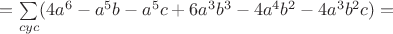$=\sum\limits_{cyc}(4a^6-a^5b-a^5c+6a^3b^3-4a^4b^2-4a^3b^2c)=$