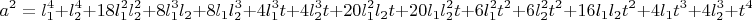 $$a^2=l_1^4+l_2^4+18l_1^2l_2^2+8l_1^3l_2+8l_1l_2^3+4l_1^3t+4l_2^3t+20l_1^2l_2t+20l_1l_2^2t+6l_1^2t^2+6l_2^2t^2+16l_1l_2t^2+4l_1t^3+4l_2^3+t^4$$