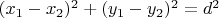 $(x_1-x_2)^2+(y_1-y_2)^2=d^2$