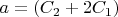 $a=(C_2+2C_1)$