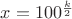 $x=100^{\frac{k}{2}}$