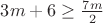 $3m+6 \geq \frac{7m}{2}$