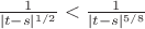 ${1\over|t-s|^{1/2}}<{1\over|t-s|^{5/8}}$