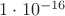 $1\cdot 10^{-16}$