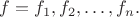 $f=f_1, f_2, \dots, f_n.$