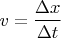 $$v=\frac{\Delta x}{\Delta t}$$