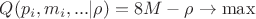 $Q(p_i, m_i,...| \rho)=8M-\rho \to \max$