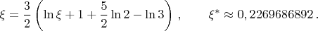 $$
\xi = \frac{3}{2} \left( \ln\xi + 1 + \frac{5}{2}\ln 2 - \ln 3 \right) \, ,\qquad \xi^* \approx 0,2269686892\, .
$$