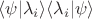 $\langle \psi | \lambda_i \rangle \langle \lambda_i | \psi \rangle$