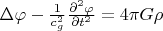 $\Delta\varphi-\frac 1{c_g^2}\frac{\partial^2\varphi}{\partial t^2}=4\pi G\rho$