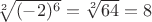 $\sqrt[2]{(-2)^6}=\sqrt[2]{64}=8$