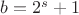 $b=2^s+1$
