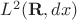 $L^2(\mathbf{R},dx)$