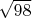 $ $\sqrt[]{98}$ $