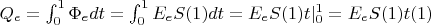 $Q_e = \int_0^1 \Phi_e dt =  \int_0^1 E_eS(1)dt = E_eS(1)t|_0^1 = E_eS(1)t(1)$