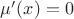 $\mu'(x) = 0$