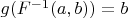 $g(F^{-1}(a,b))=b$