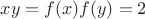 $xy=f(x)f(y)=2$