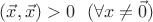 $(\vec x,\vec x)>0\ \ (\forall\vac x\neq\vec0)$