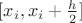 $[x_i, x_i + \frac{h}{2}]$
