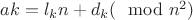 $ak=l_k n+d_k (\mod n^2)$