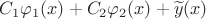 $C_1\varphi_1(x)+C_2\varphi_2(x)+\widetilde y(x)$