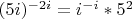 $(5i)^{-2i}=i^{-i}*5^2$