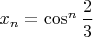 $x_{n}=\cos^n\dfrac{2\pin}{3}$