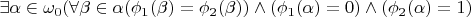 $\exists\alpha\in\omega_0(\forall\beta\in\alpha(\phi_1(\beta)=\phi_2(\beta))\wedge(\phi_1(\alpha)=0)\wedge(\phi_2(\alpha)=1)$
