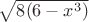 $ \sqrt {8(6 - x^3)}$
