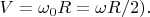 $V=\omega_0R=\omega R/2).$