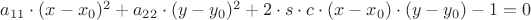 $a_{11}\cdot(x-x_0)^2+a_{22}\cdot(y-y_0)^2+2\cdot s\cdot c\cdot(x-x_0)\cdot(y-y_0) - 1 = 0$