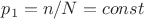 $p_1=n/N=const$
