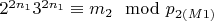 $2 ^ {2n_1}3 ^ {2n_1}\equiv m_2\mod p_{2(M1)} $