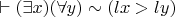 $\vdash (\exists x)(\forall y) \sim(lx>ly)$