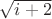 $\sqrt {i+2}$