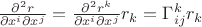 $\frac{\partial^2 r}{\partial x^i \partial x^j} = \frac{\partial^2 r^k}{\partial x^i \partial x^j}r_{k} = \Gamma^k_{ij}r_{k}$