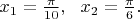 $x_1=\frac{\pi}{10},\ \ x_2=\frac{\pi}6.$