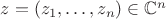 $z=(z_1, \ldots, z_n)\in\mathbb C^n$
