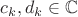 $c_k, d_k\in\mathbb{C}$