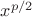 $x^{p/2}$