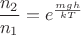 $\dfrac {n_2} {n_1}=e^ \frac {mgh}  {kT}$