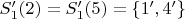 $S'_1(2)=S'_1(5)=\{1',4'\}$