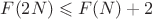 $F(2N)\leqslant F(N)+2$
