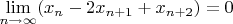 $\lim\limits_{n\to\infty}(x_n-2x_{n+1}+x_{n+2})=0$