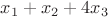 $x_1 + x_2 + 4x_3$